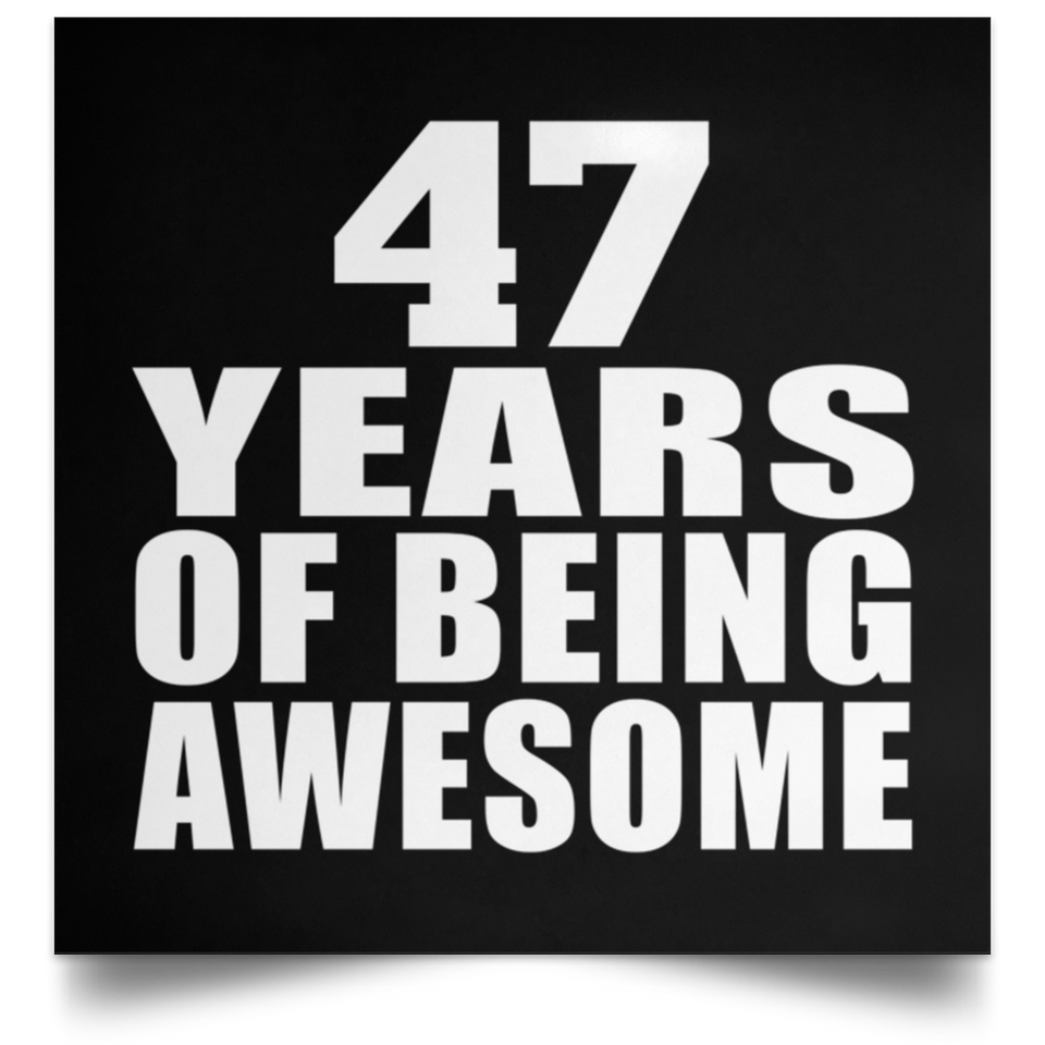 47th Birthday 47 Years Of Being Awesome - Poster Square