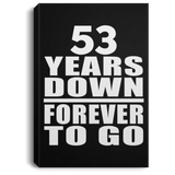 53rd Anniversary 53 Years Down Forever to Go - Canvas Portrait