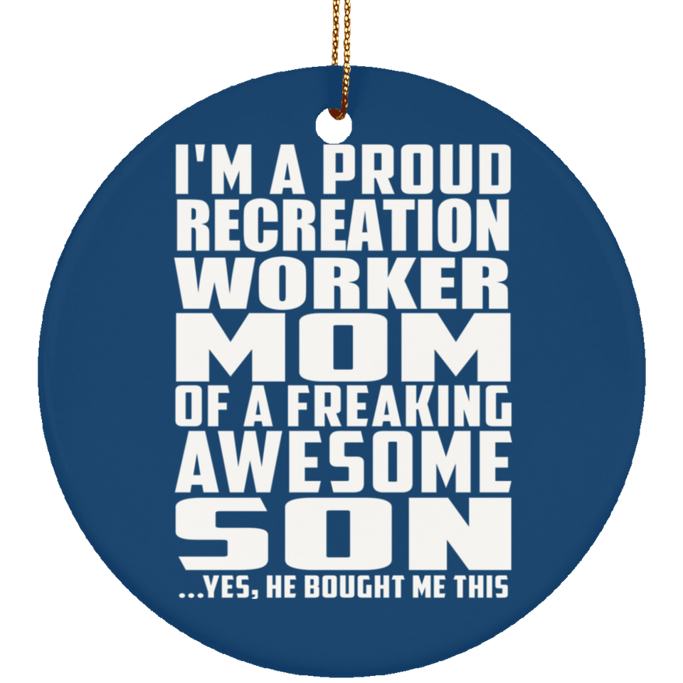 Proud Recreation Worker Mom Of Awesome Son - Circle Ornament