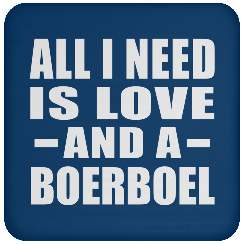 All I Need Is Love And A Boerboel - Drink Coaster