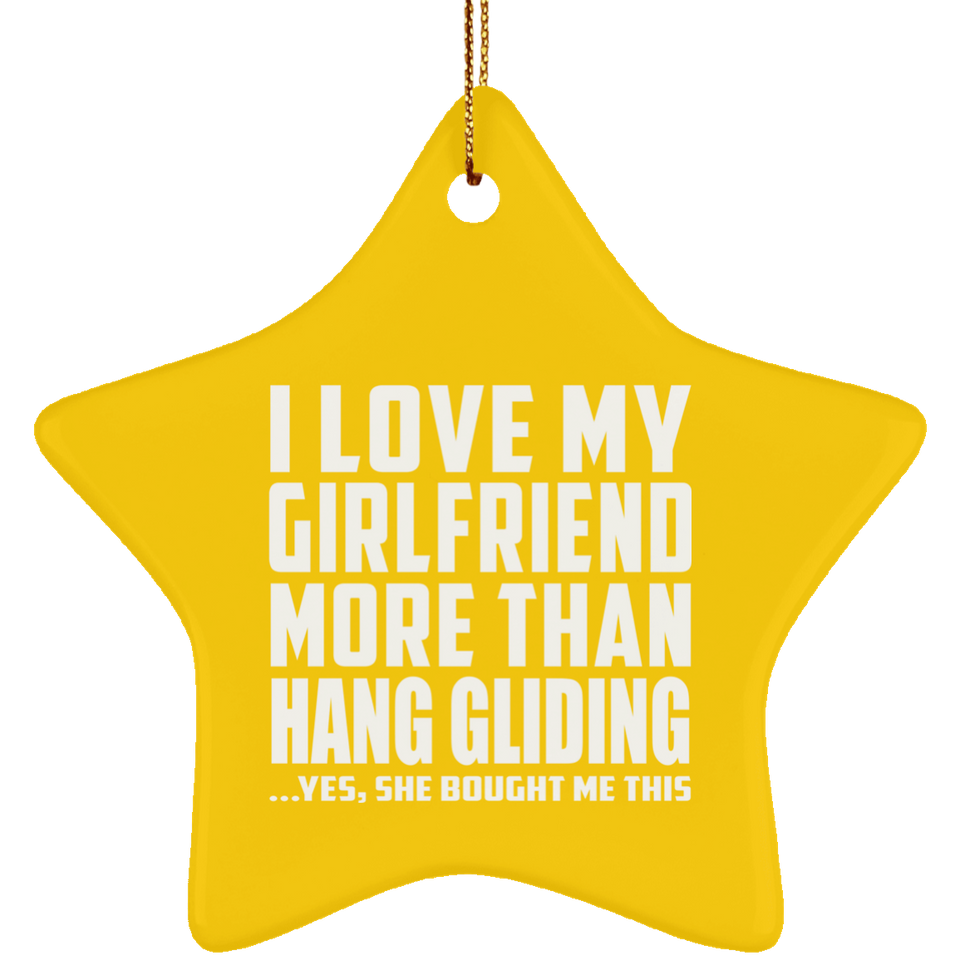 I Love My Girlfriend More Than Hang Gliding - Star Ornament