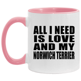 All I Need Is Love And My Norwich Terrier - 11oz Accent Mug Pink