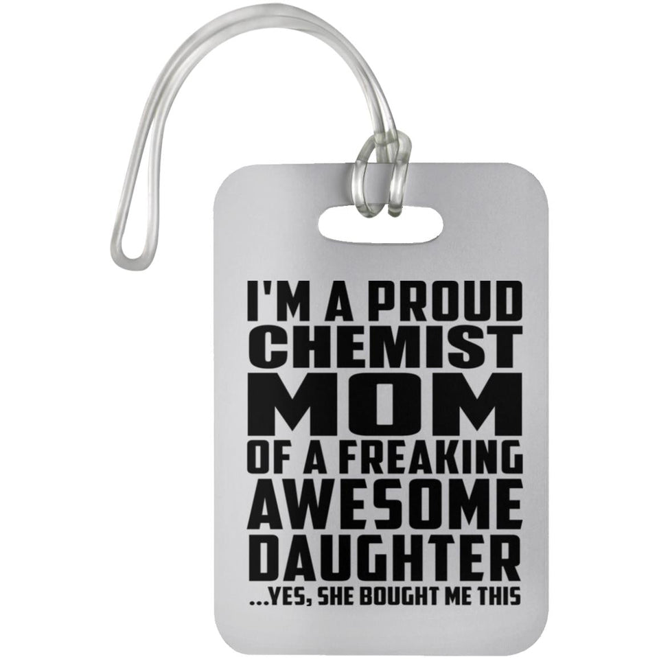 Proud Chemist Mom Of Awesome Daughter - Luggage Bag Tag