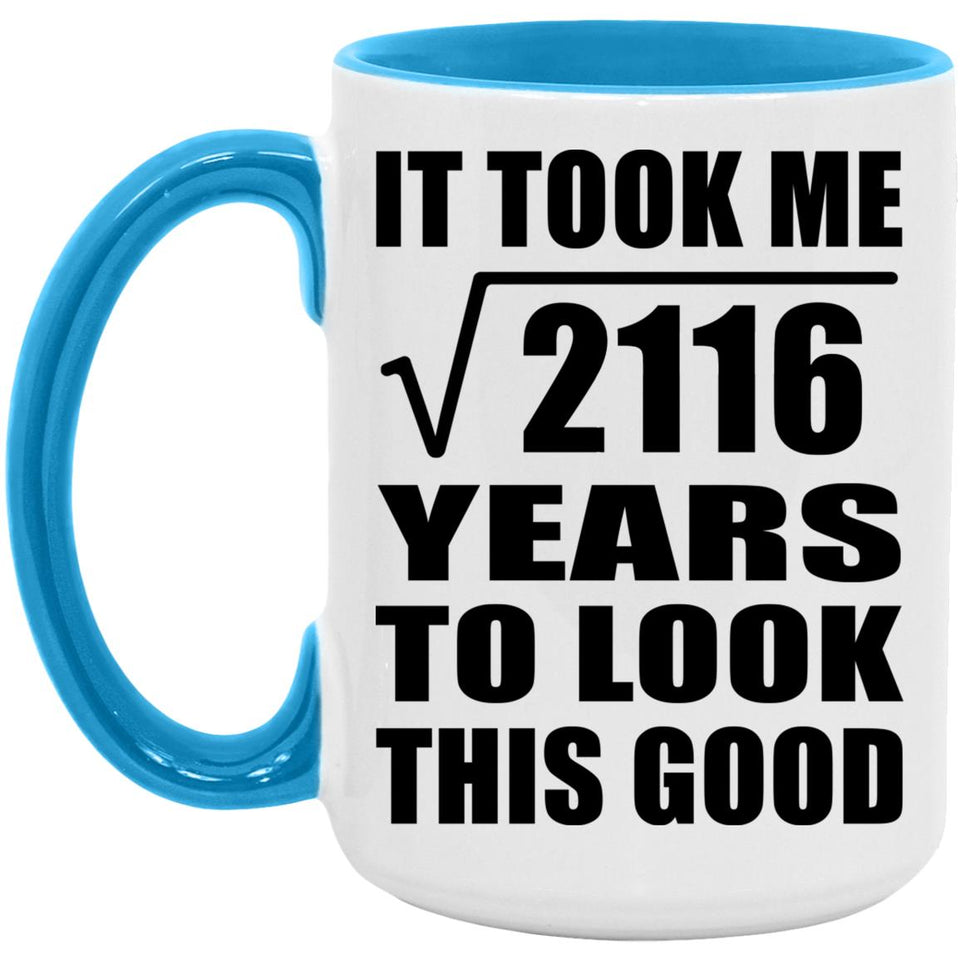 46th Birthday Took Square Root of 2116 Years To Look Good - 15oz Accent Mug Blue