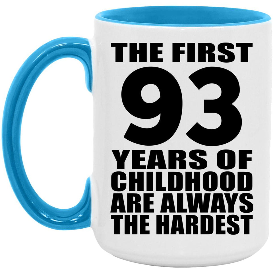 93rd Birthday First 93 Years of Childhood Are The Hardest - 15oz Accent Mug Blue