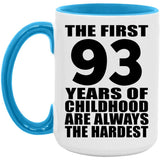 93rd Birthday First 93 Years of Childhood Are The Hardest - 15oz Accent Mug Blue