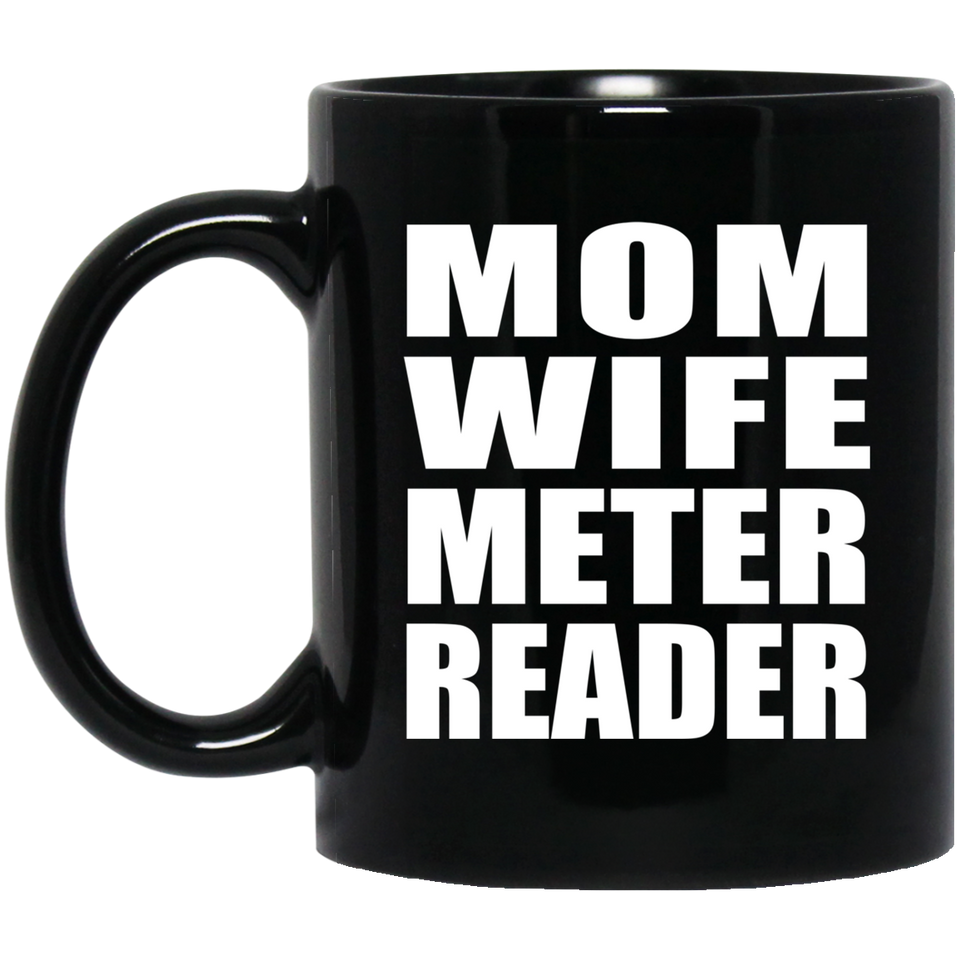 Mom Wife Meter Reader - 11oz Coffee Mug Black