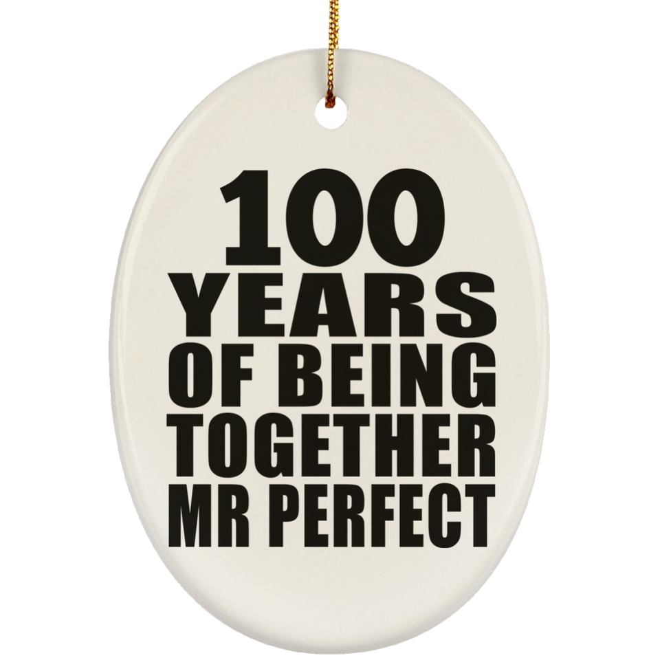 100th Anniversary 100 Years Of Being Mr Perfect - Oval Ornament