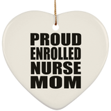 Proud Enrolled Nurse Mom - Heart Ornament