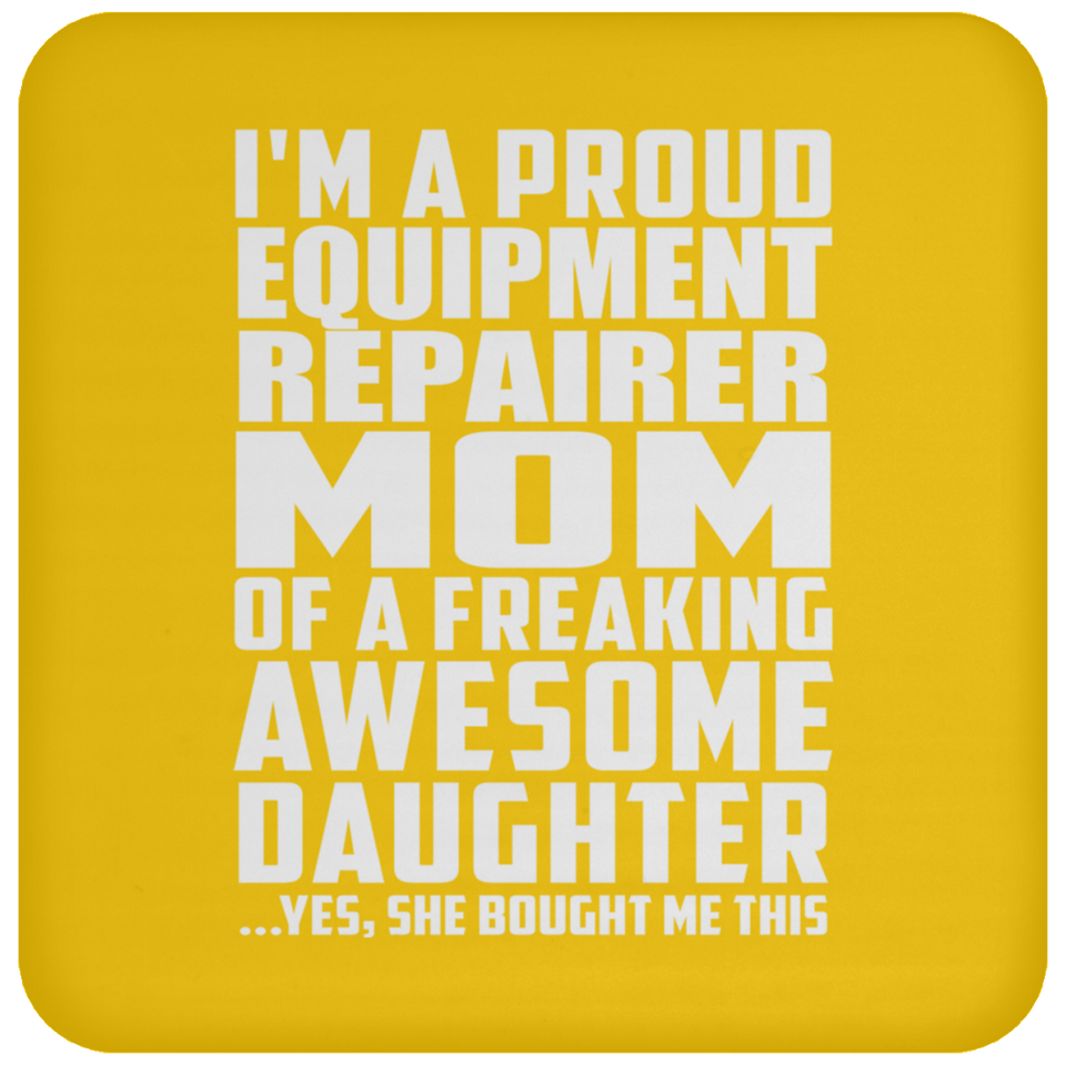 Proud Equipment Repairer Mom Of Awesome Daughter - Drink Coaster