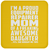 Proud Equipment Repairer Mom Of Awesome Daughter - Drink Coaster