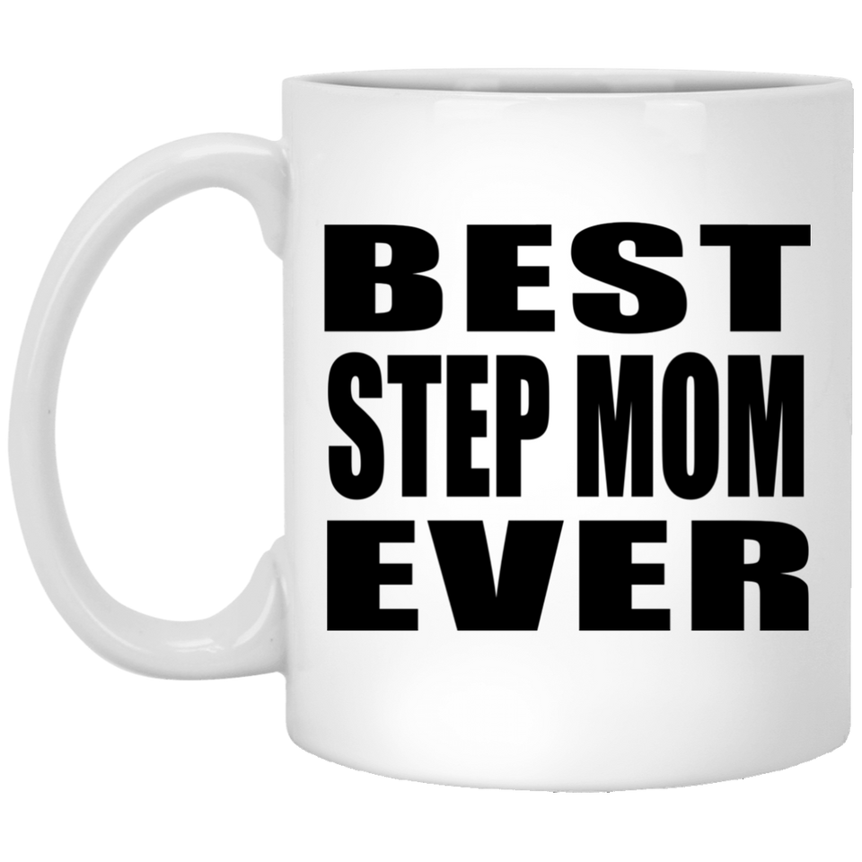 Best Step Mom Ever - 11 Oz Coffee Mug