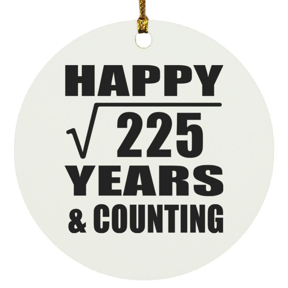 Happy 15th Anniversary Square Root of 225 Years & Counting - Circle Ornament