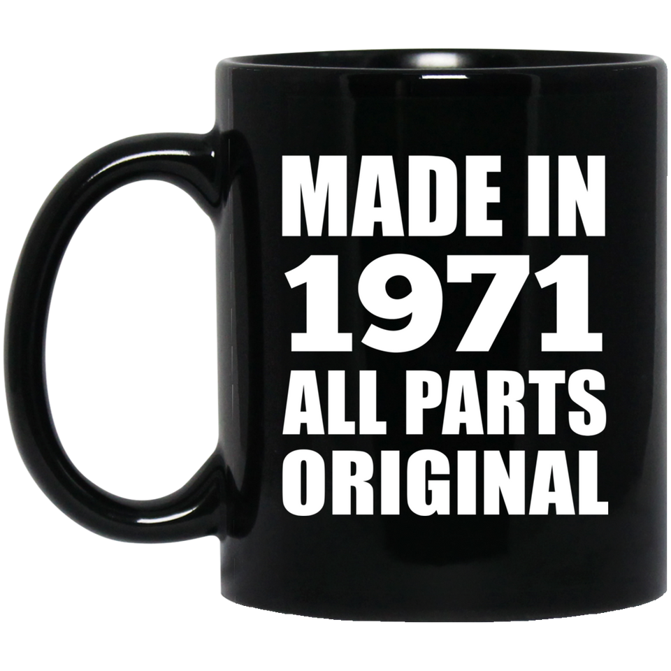 53rd Birthday Made in 1971 All Parts Original - 11oz Coffee Mug Black
