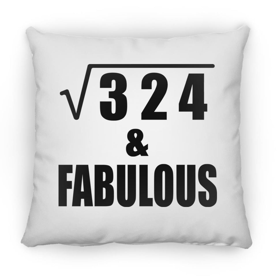 18th Birthday Square Root of 324 & Fabulous - Throw Pillow