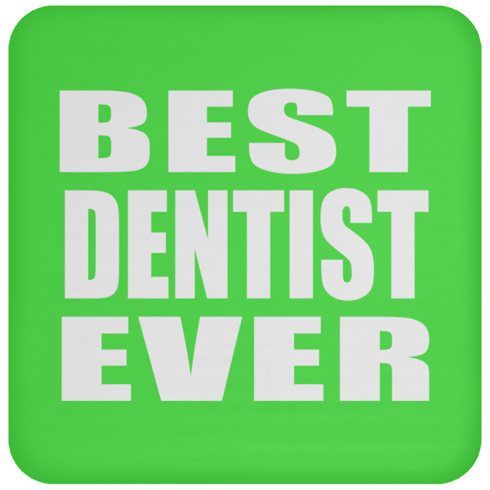 Best Dentist Ever - Drink Coaster