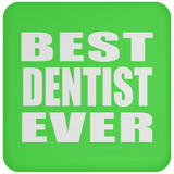 Best Dentist Ever - Drink Coaster