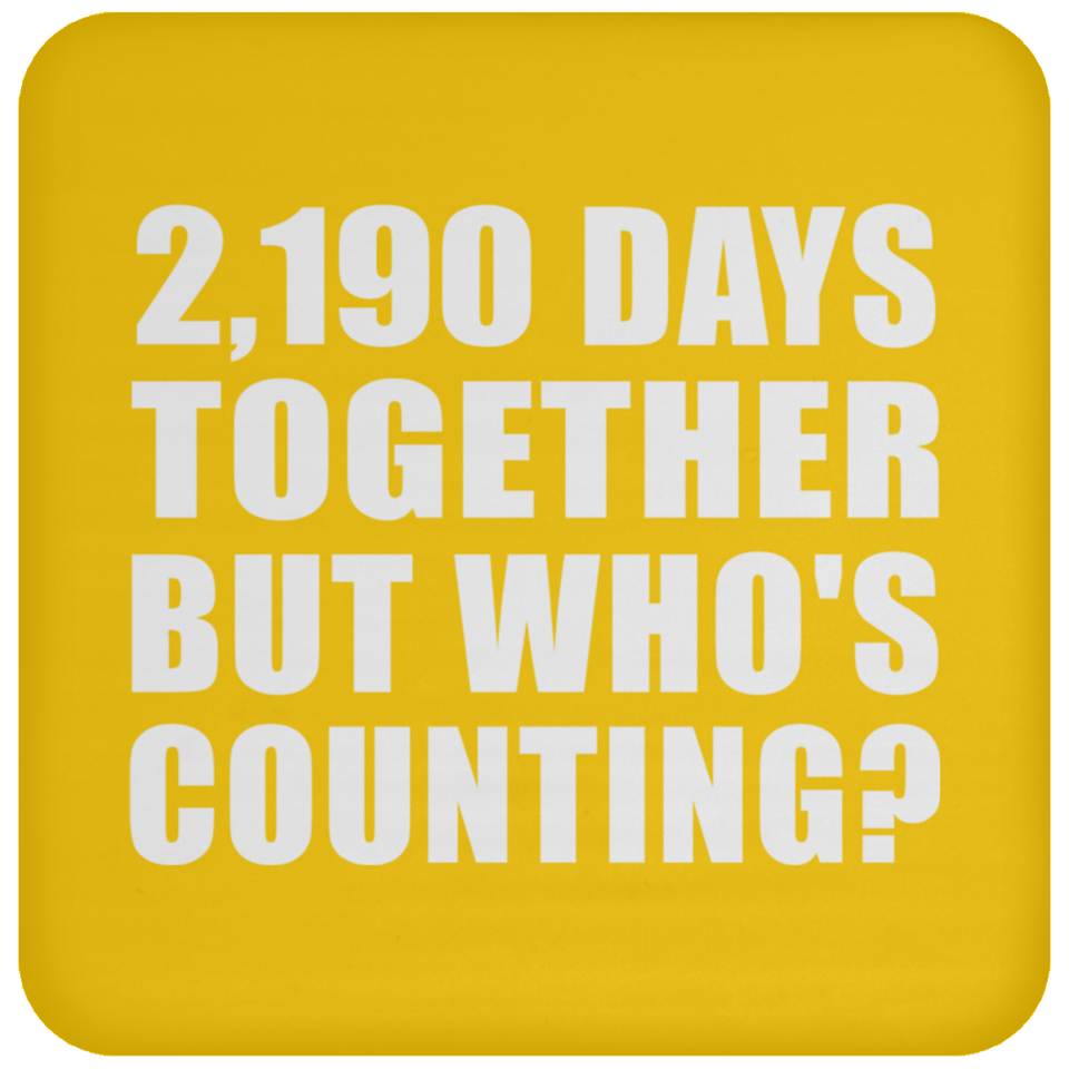 6th Anniversary 2,190 Days Together But Who's Counting - Drink Coaster