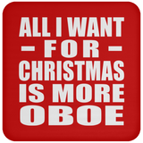 All I Want For Christmas Is More Oboe - Coaster