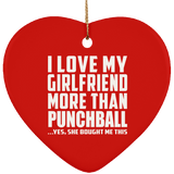 I Love My Girlfriend More Than Punchball - Heart Ornament
