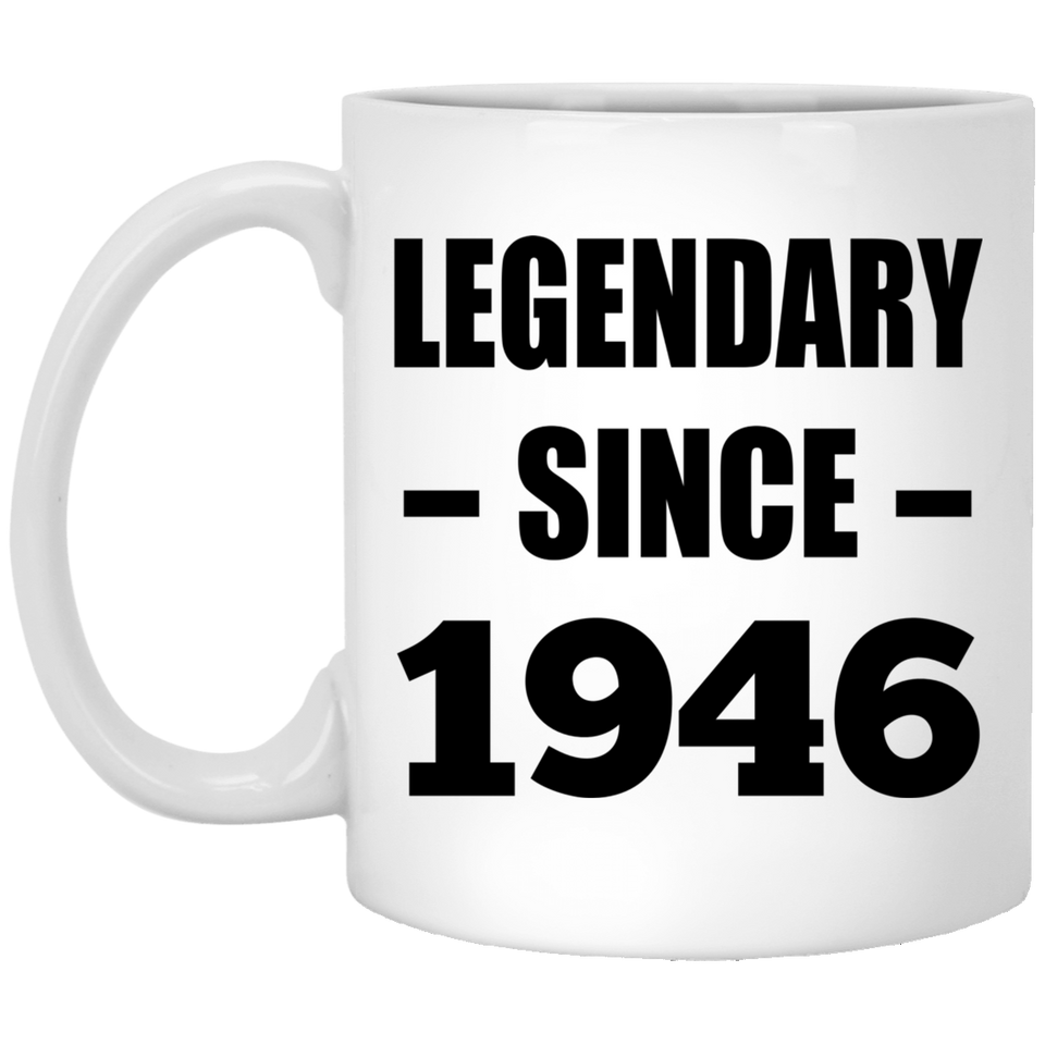 78th Birthday Legendary Since 1946 - 11oz Coffee Mug