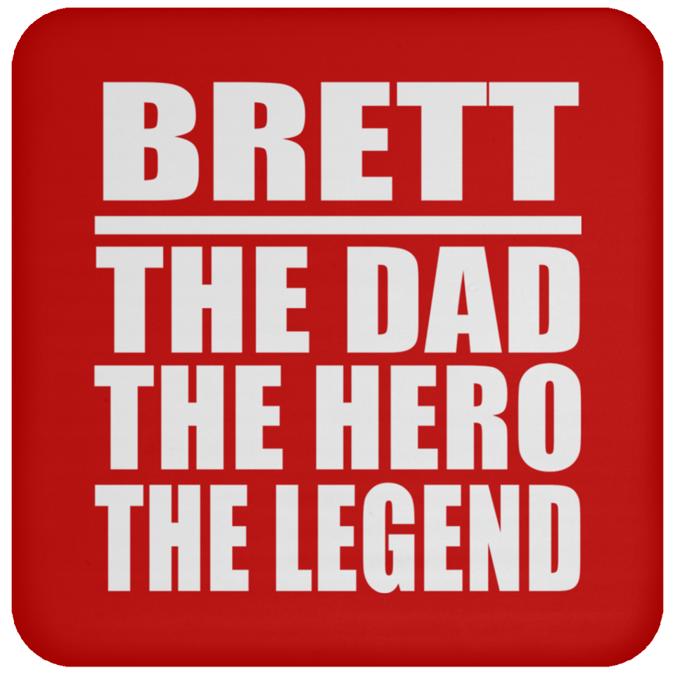Brett The Dad The Hero The Legend - Drink Coaster