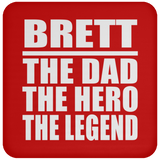 Brett The Dad The Hero The Legend - Drink Coaster