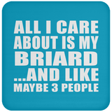 All I Care About Is My Briard - Drink Coaster