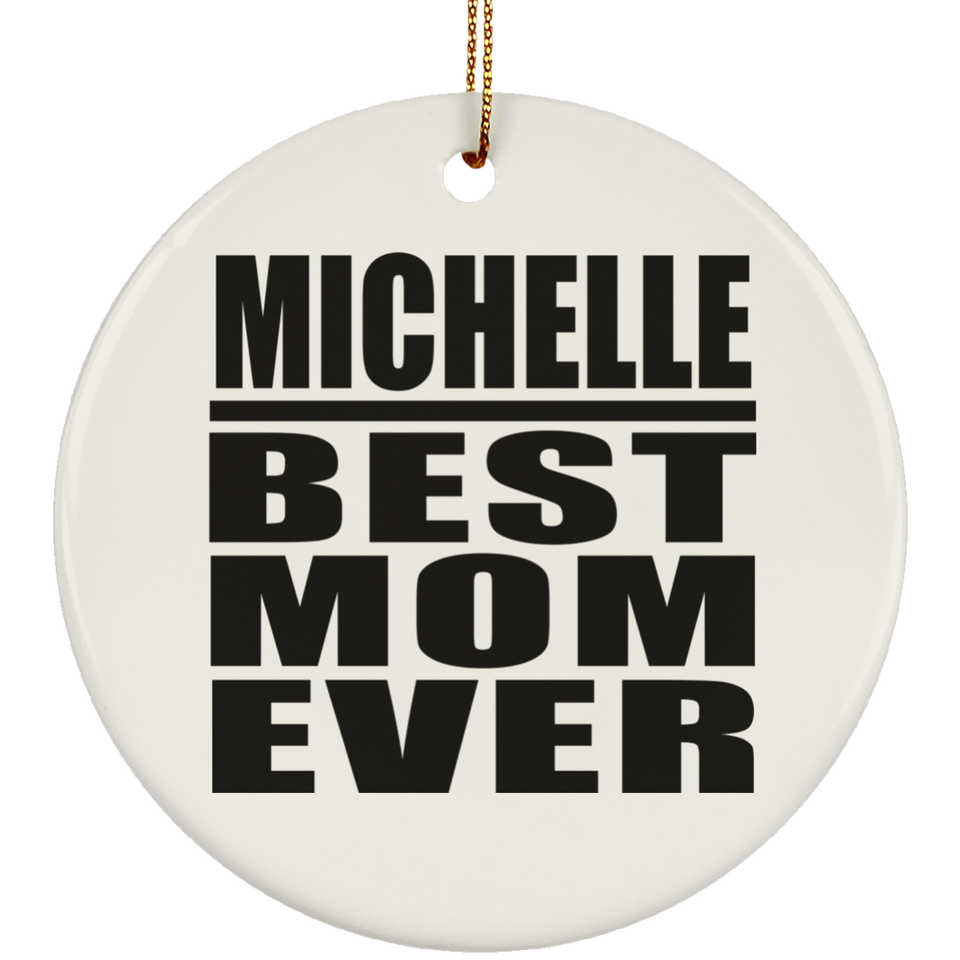 Michelle Best Mom Ever - Circle Ornament