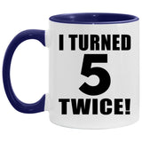 10th Birthday I Turned 5 Twice - 11oz Accent Mug Purple