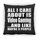 All I Care About Is Video Gaming - Throw Pillow Black
