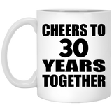 30th Anniversary Cheers To 30 Years Together - 11oz Coffee Mug