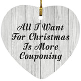 All I Want For Christmas Is More Couponing - Heart Ornament F