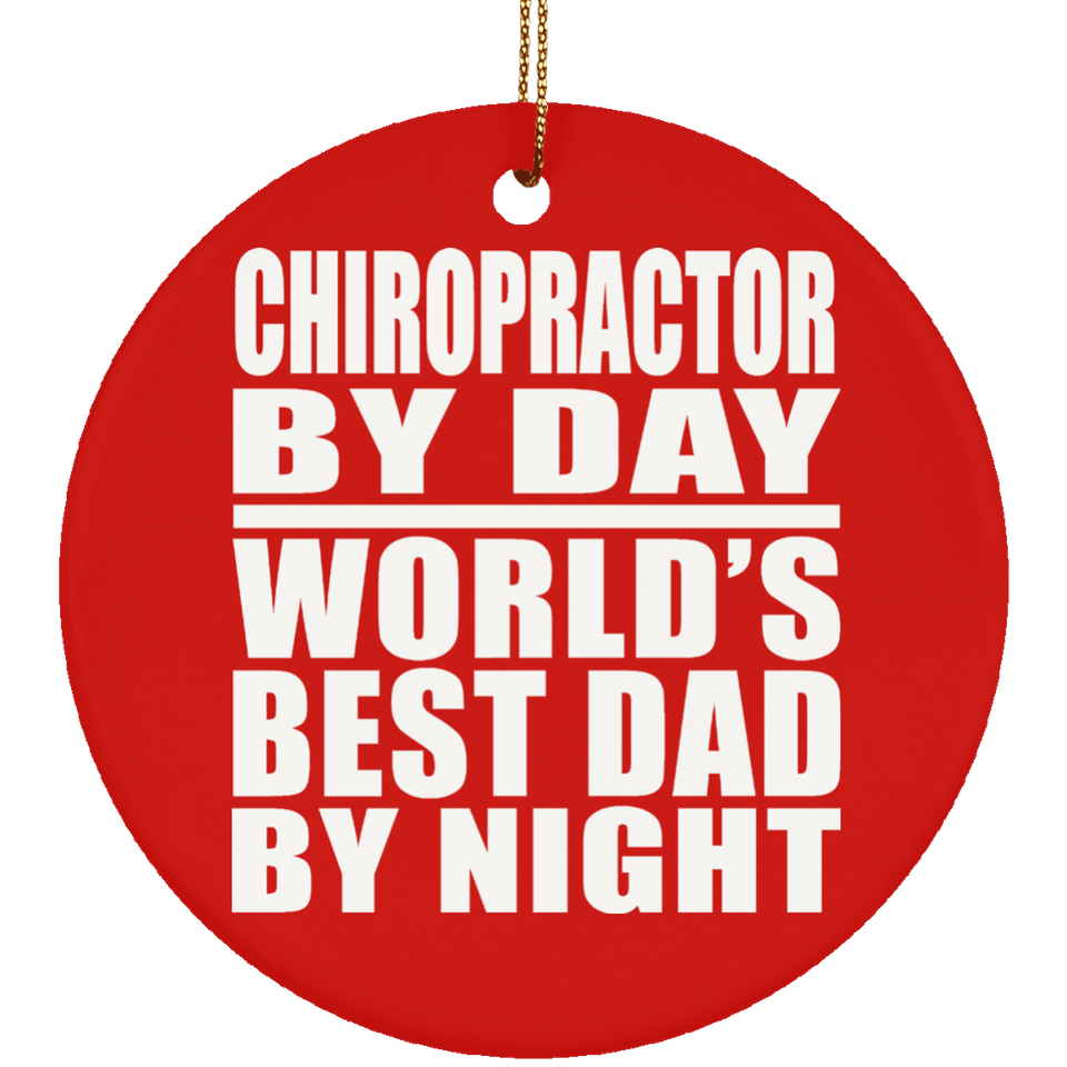 Chiropractor By Day World's Best Dad By Night - Circle Ornament