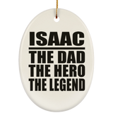 Isaac The Dad The Hero The Legend - Oval Ornament