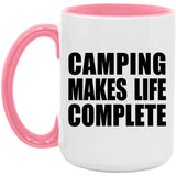 Camping Makes Life Complete - 15oz Accent Mug Pink
