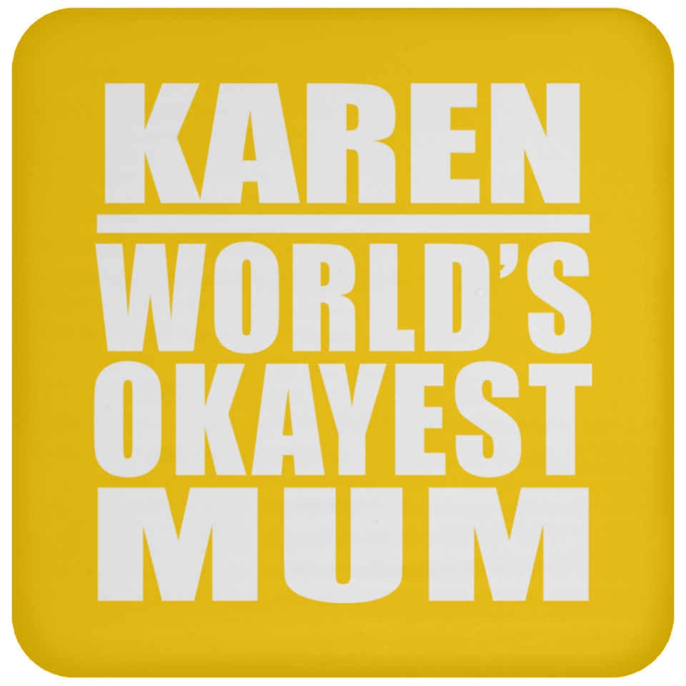 Karen World's Okayest Mum - Drink Coaster