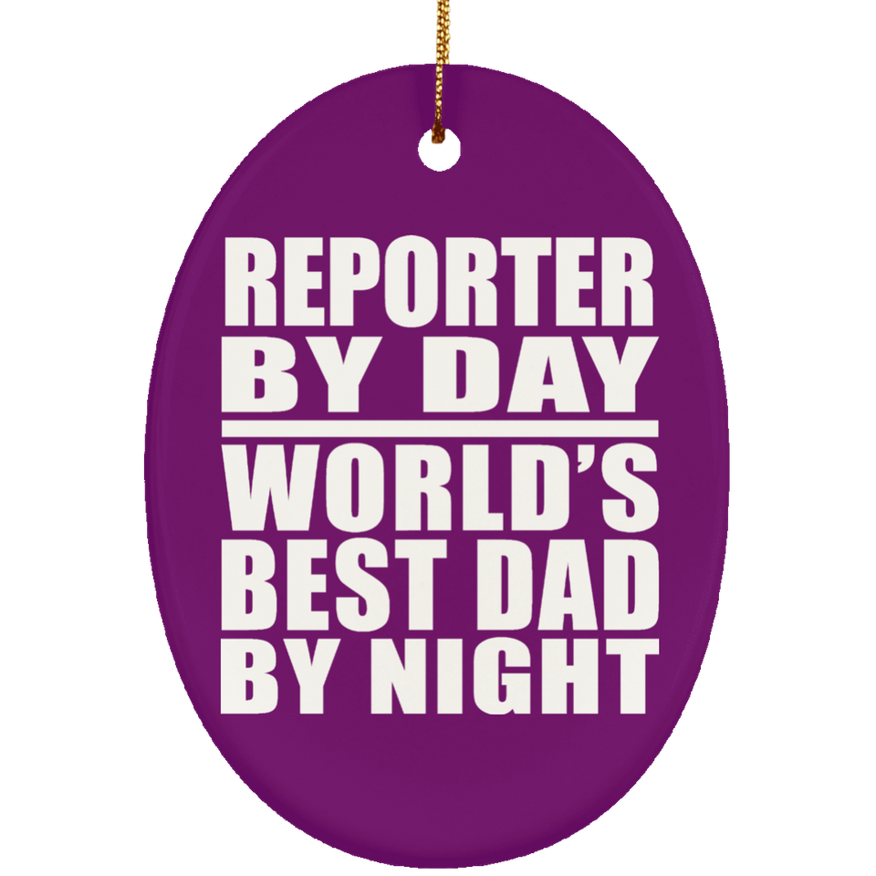 Reporter By Day World's Best Dad By Night - Oval Ornament
