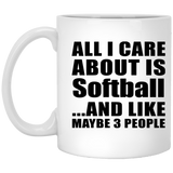 All I Care About Is Softball - 11 Oz Coffee Mug