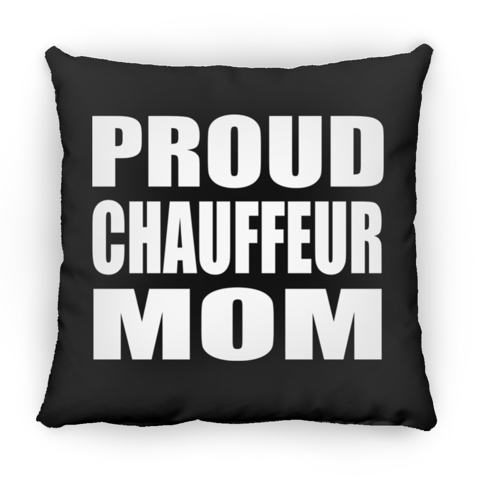 Proud Chauffeur Mom - Throw Pillow Black