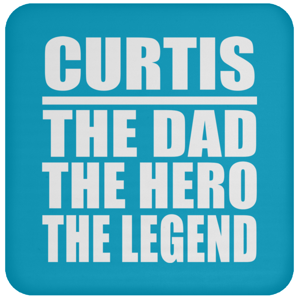 Curtis The Dad The Hero The Legend - Drink Coaster