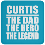Curtis The Dad The Hero The Legend - Drink Coaster