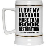 I Love My Husband More Than Book Restoration - Beer Stein