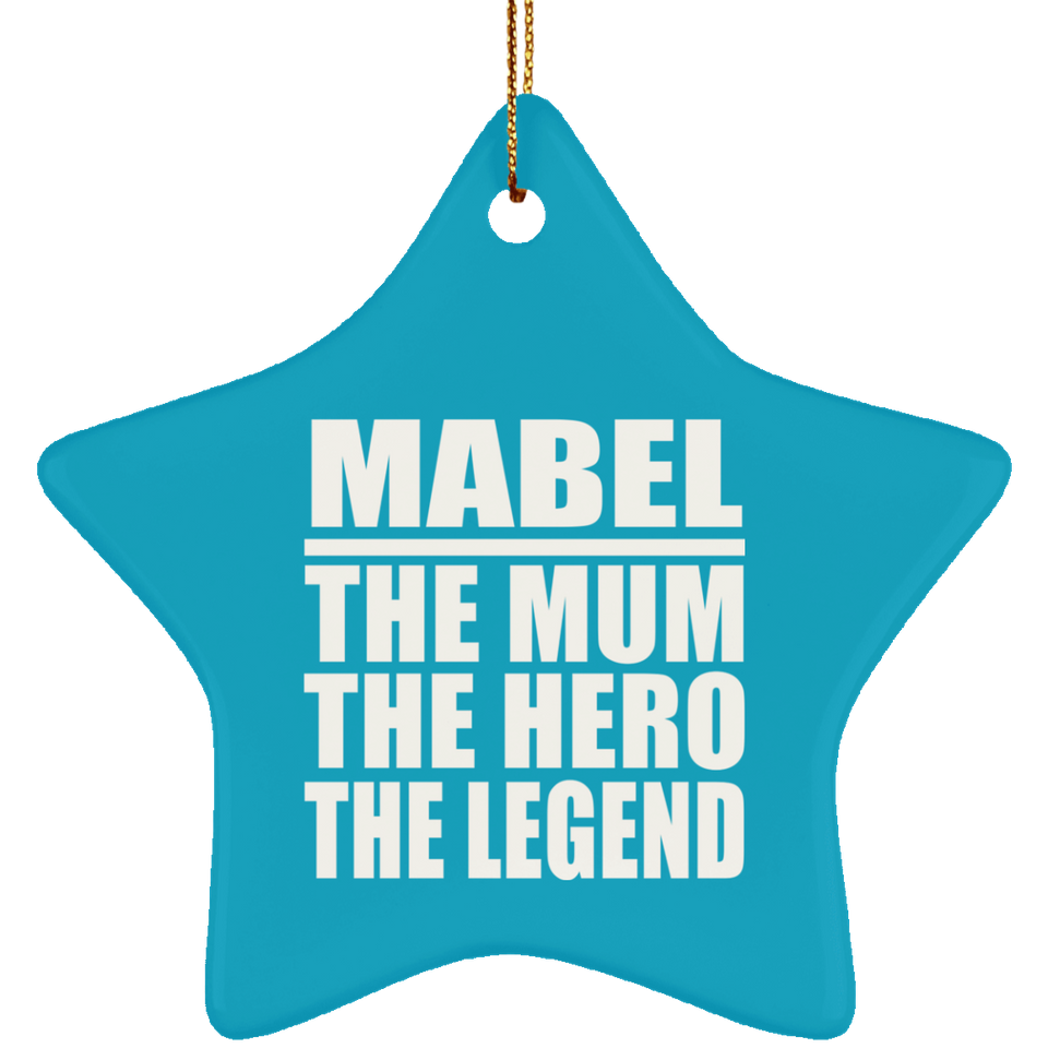 Mabel The Mum The Hero The Legend - Star Ornament