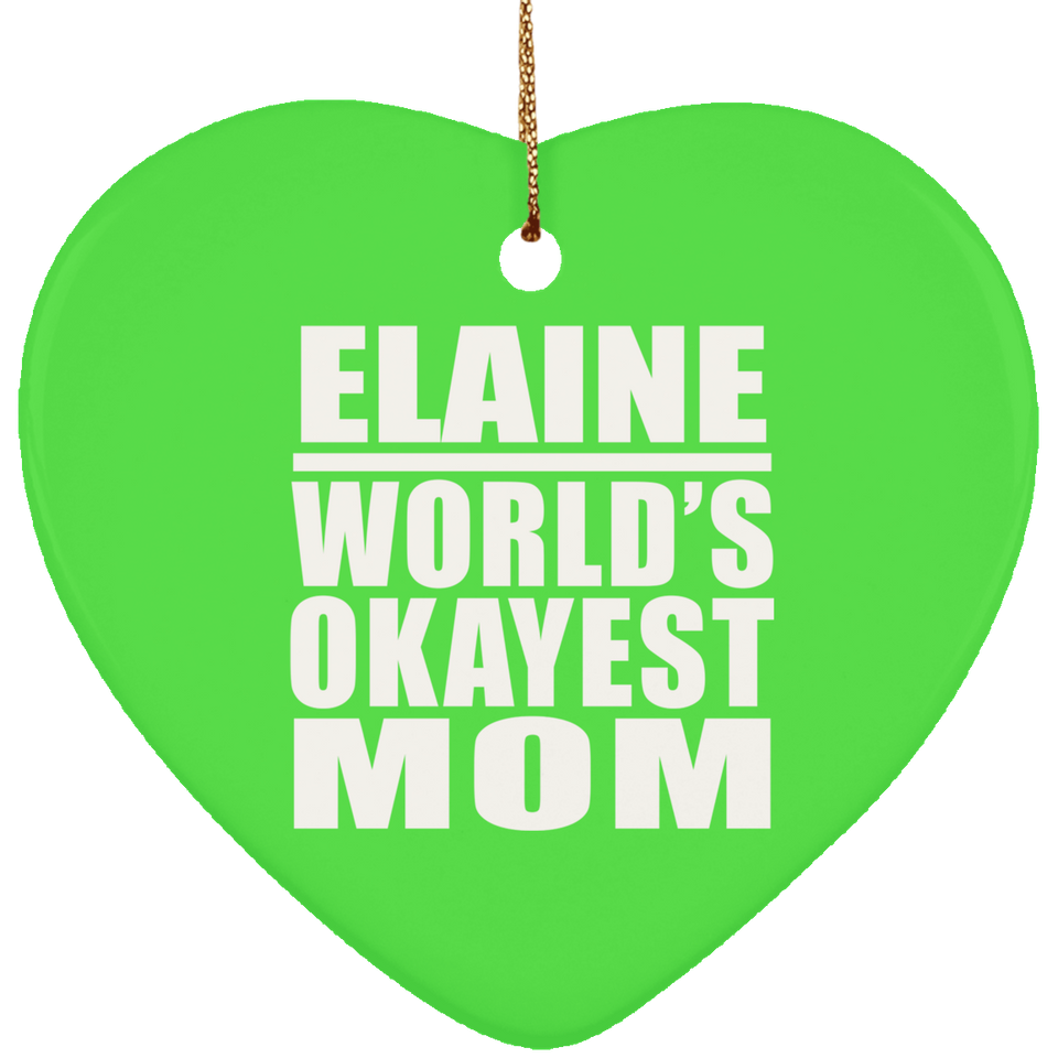 Elaine World's Okayest Mom - Heart Ornament