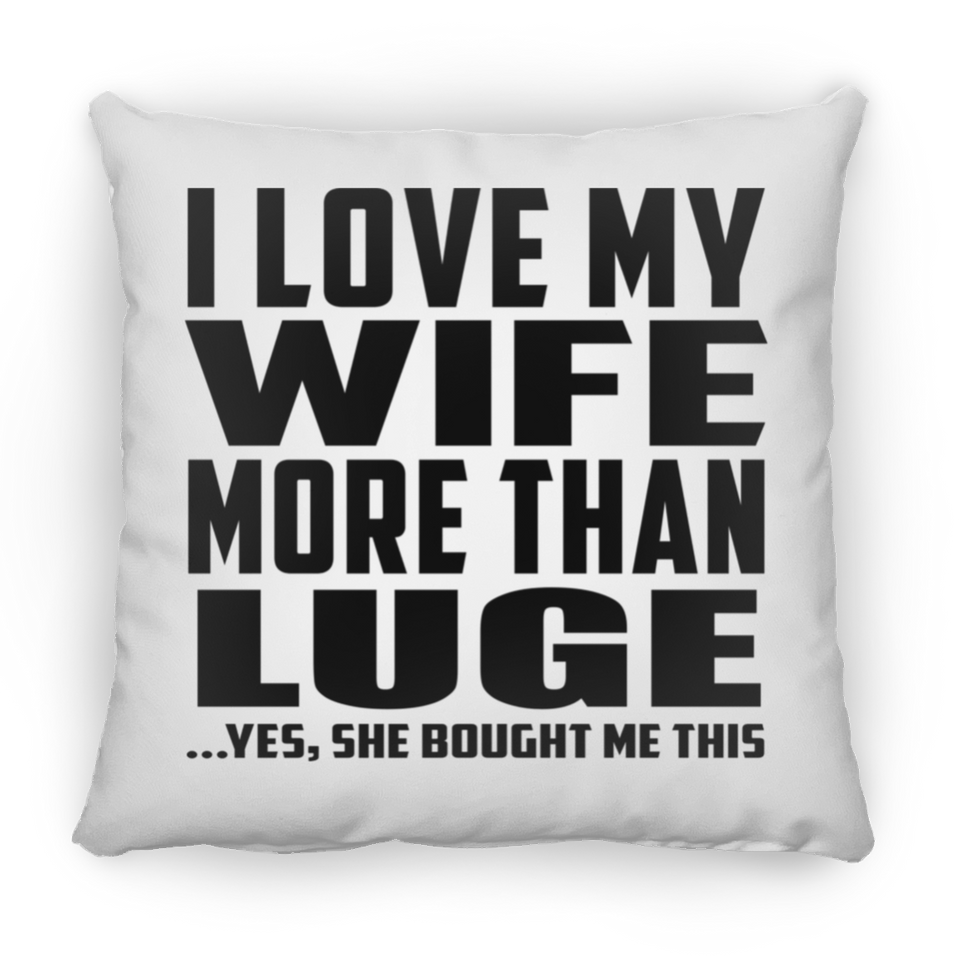 I Love My Wife More Than Luge - Throw Pillow