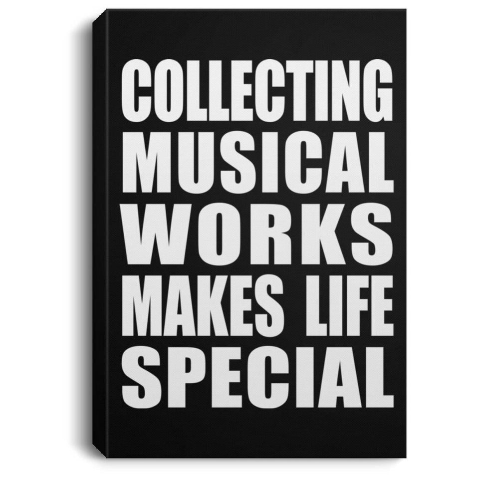 Collecting Musical Works Makes Life Special - Canvas Portrait