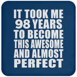 98th Birthday Took 98 Years To Become Awesome & Perfect - Drink Coaster