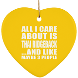All I Care About Is Thai Ridgeback - Heart Ornament