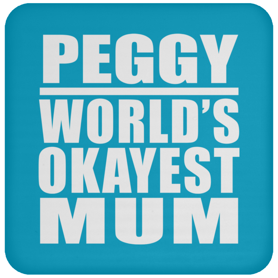 Peggy World's Okayest Mum - Drink Coaster